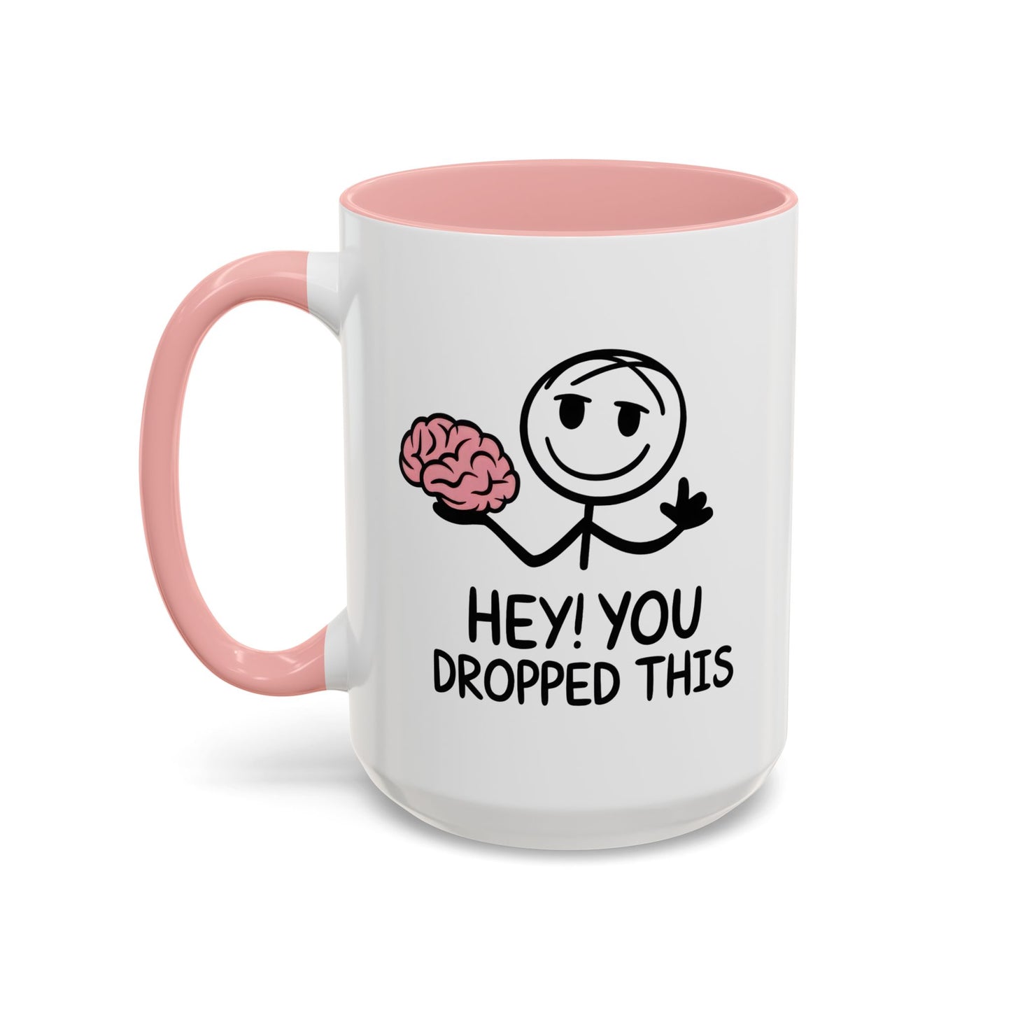 Humor Mug - Hey You Dropped This