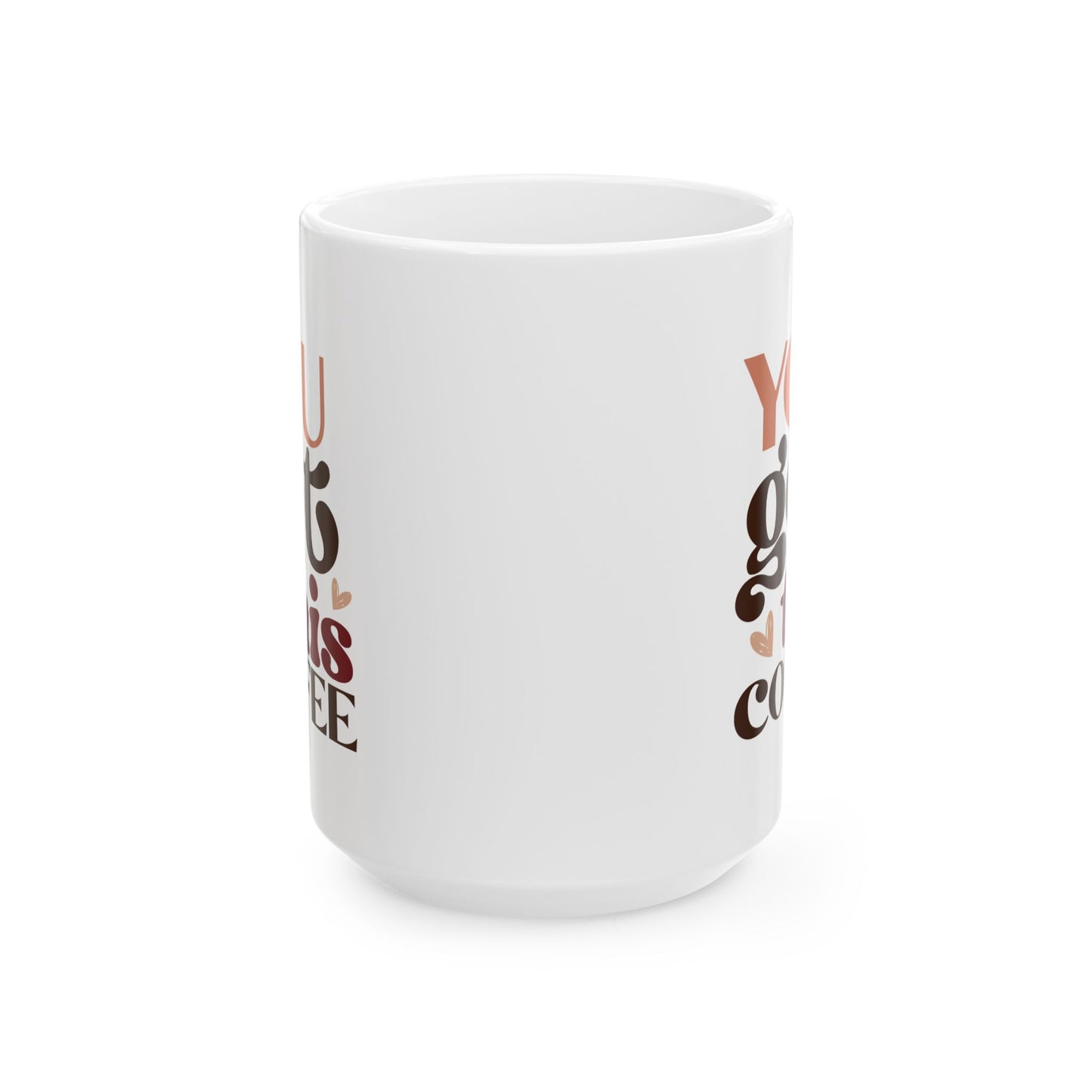 Motivation Mug - You Got This Coffee