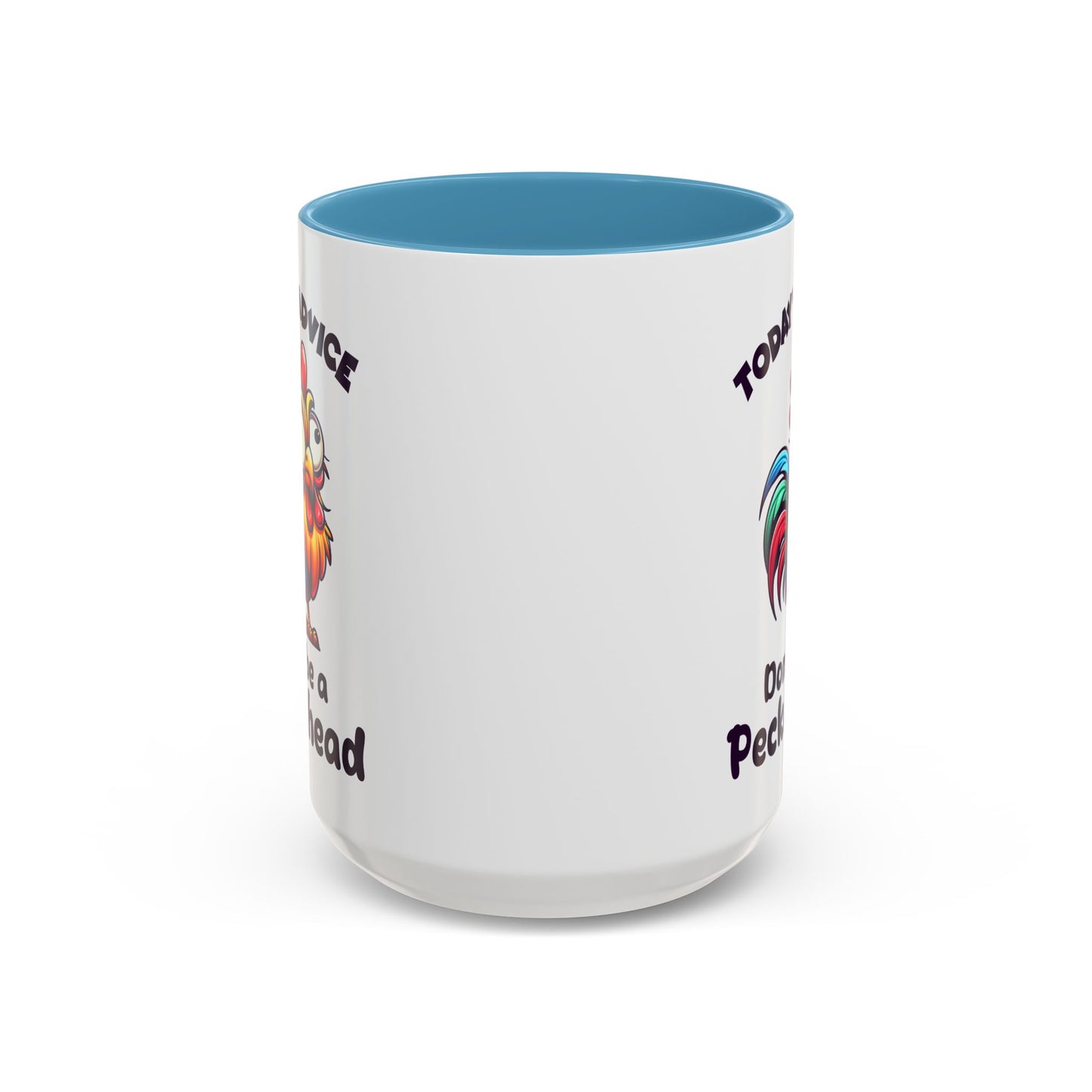 Humor Mug - Today's Advice Don't Be A Peckerhead