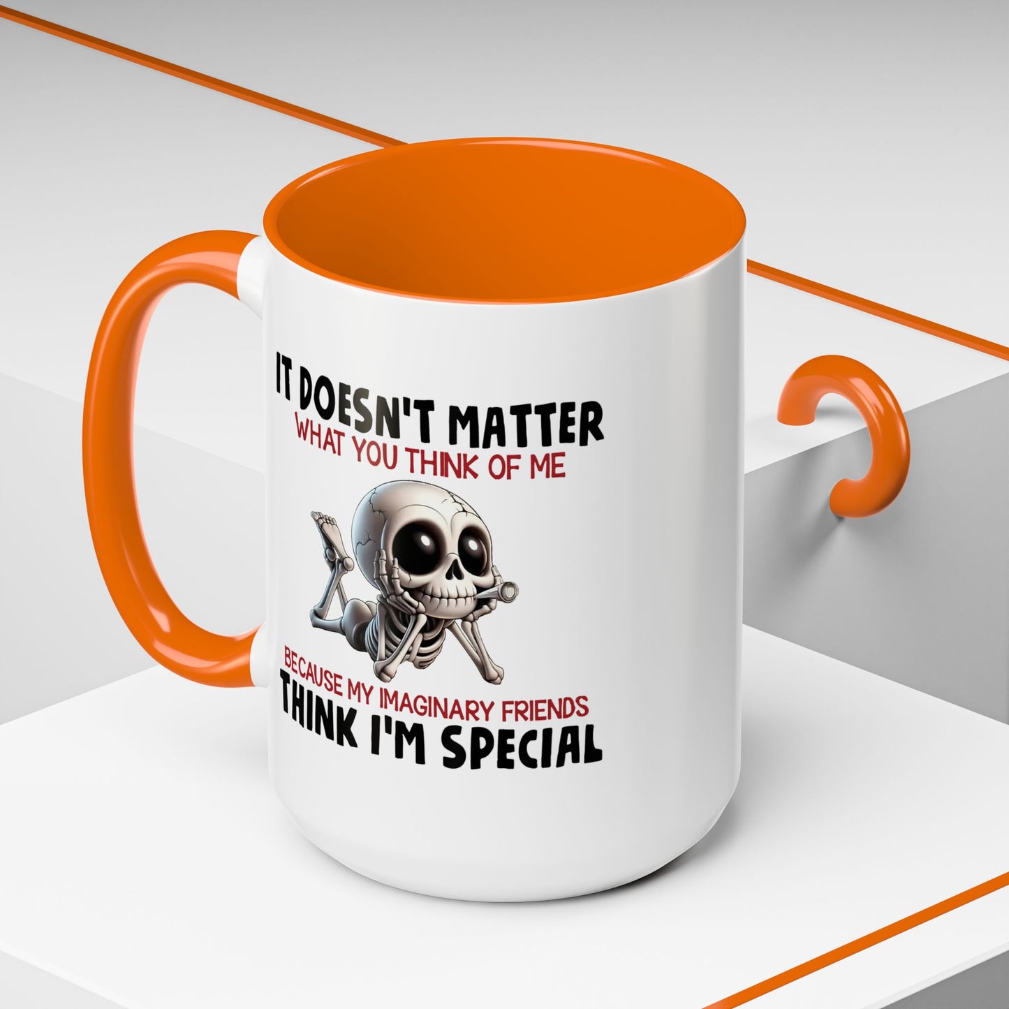 Humor Mug - It Doesn't Matter What You Think of Me