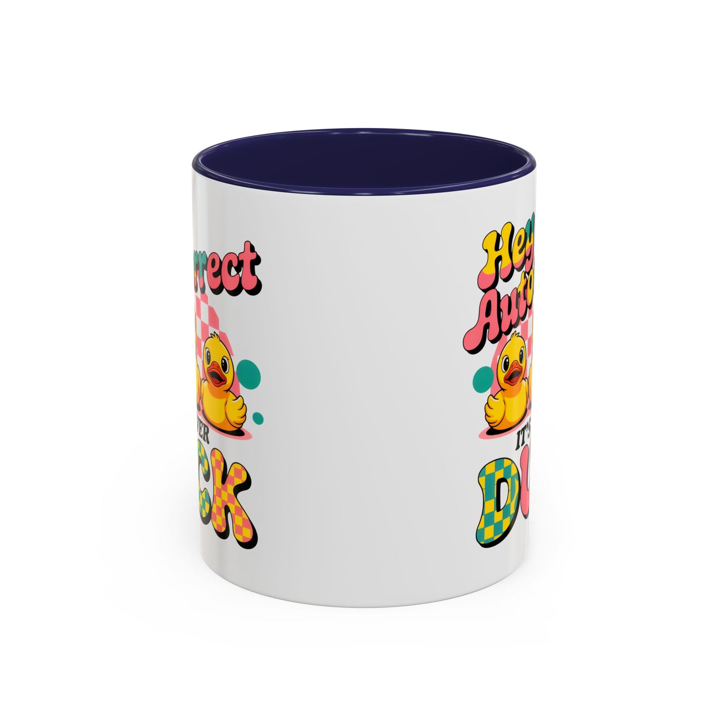 Humor Mug - Hey Autocorrect It's Never Duck