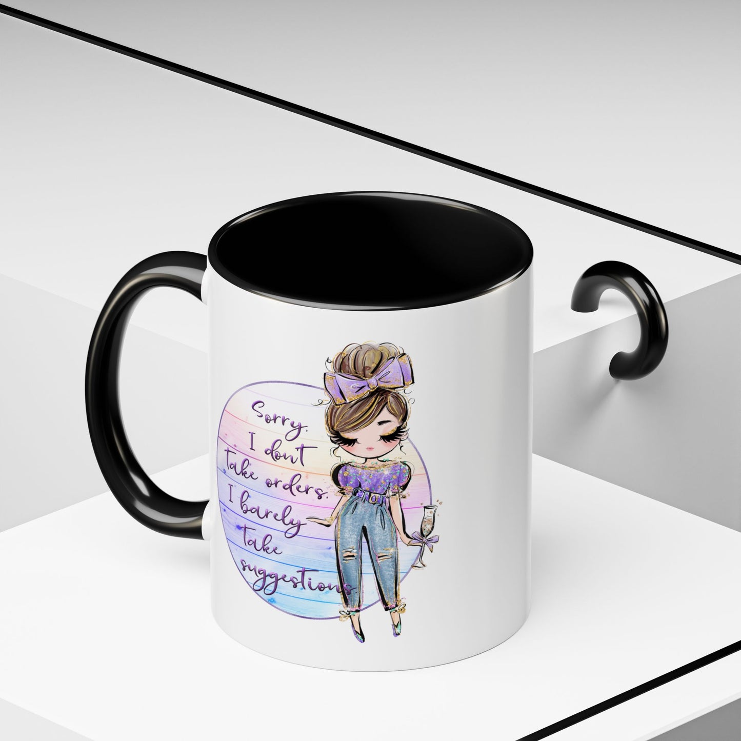 Humor Mug - Sorry I Don't Take Orders