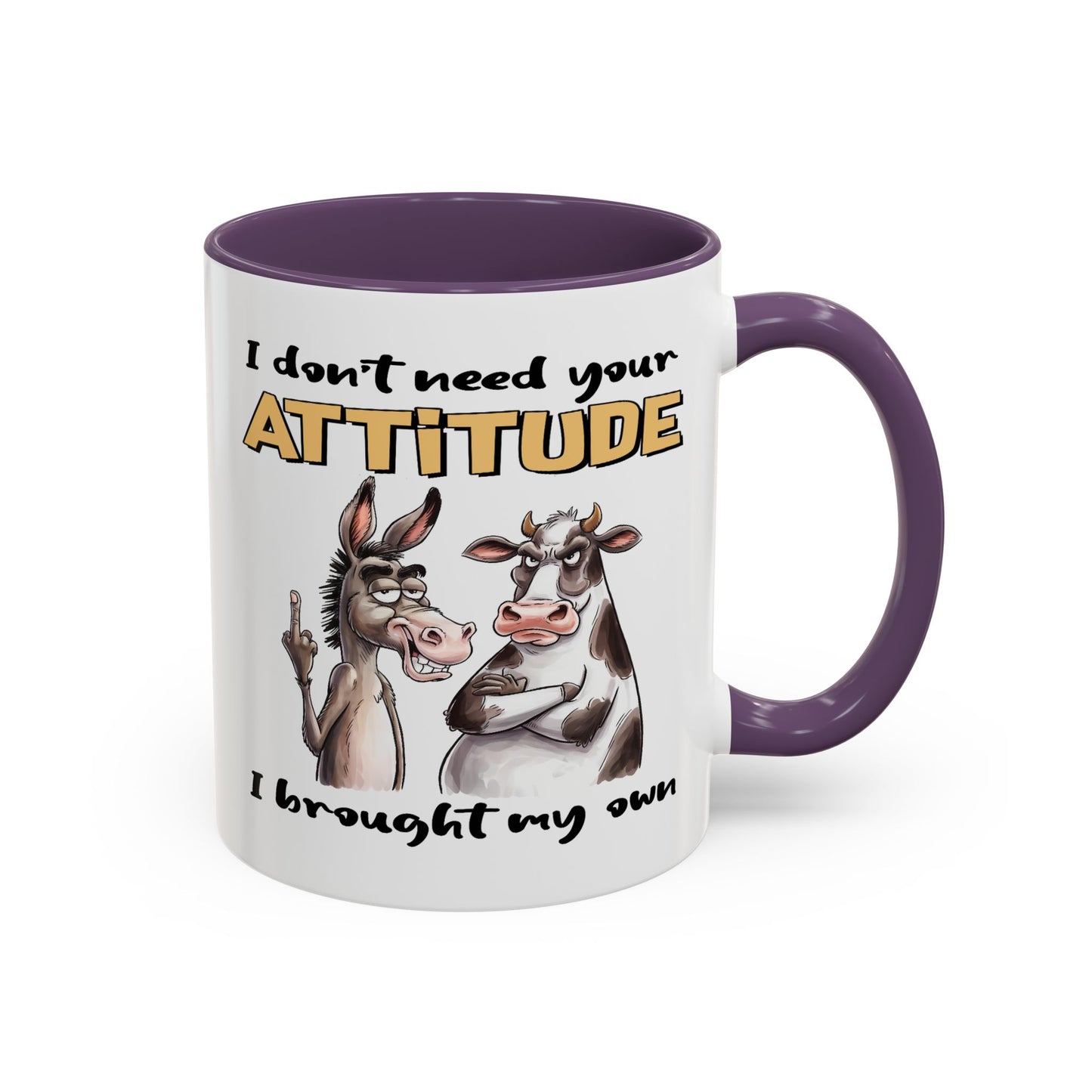 Adult Mug - I Don't Need Your Attitude I Brought My Own