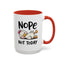 Humor Mug - Nope Not Today
