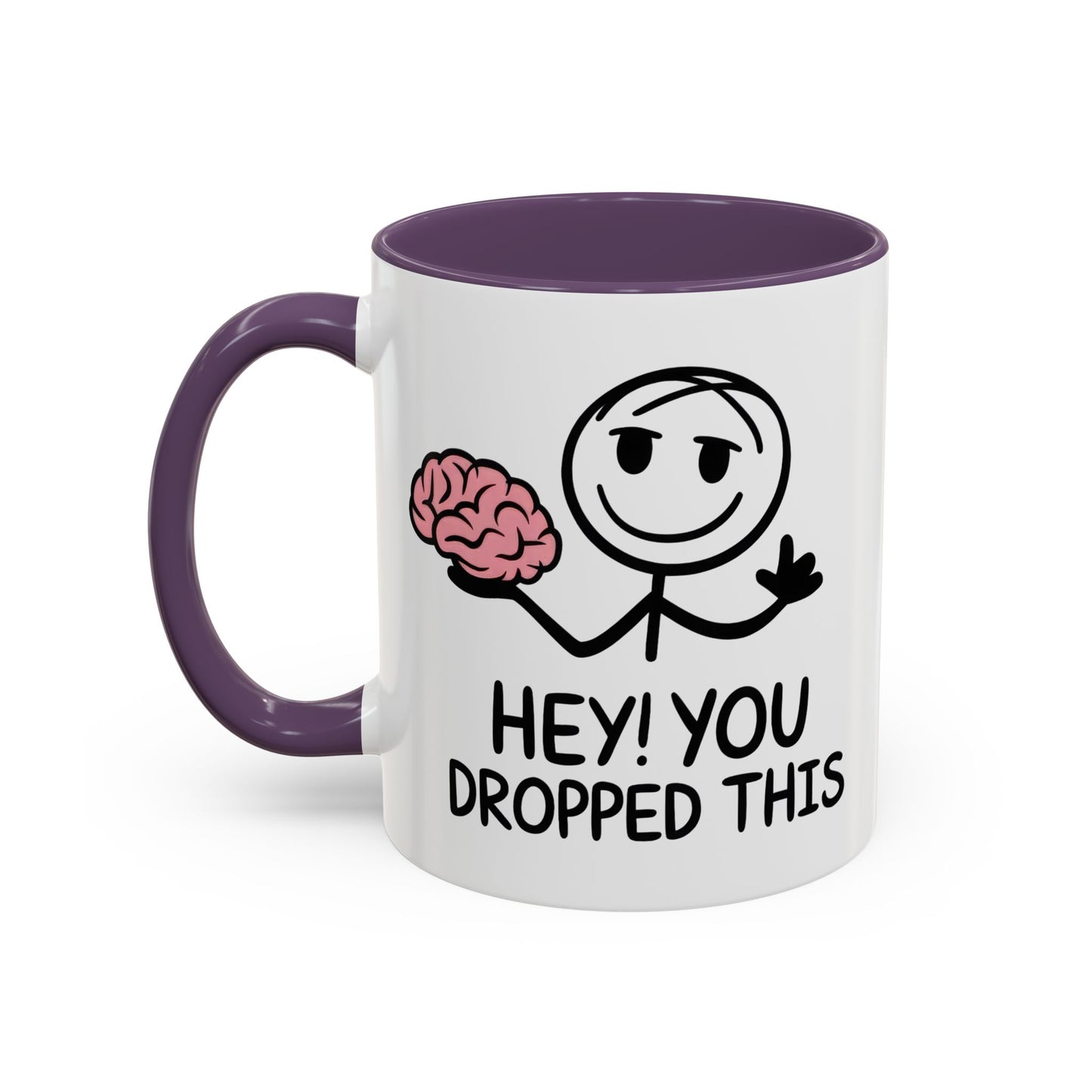 Humor Mug - Hey You Dropped This