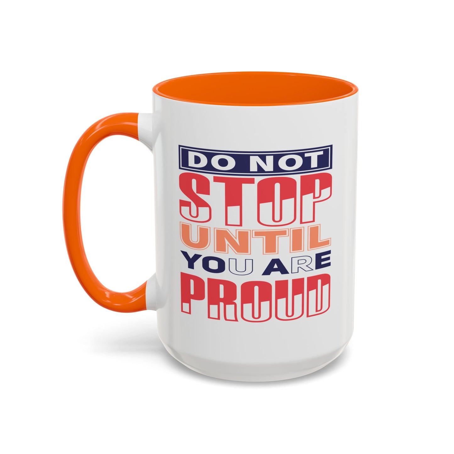 Motivation Mug - Do Not Stop Until You Are Proud