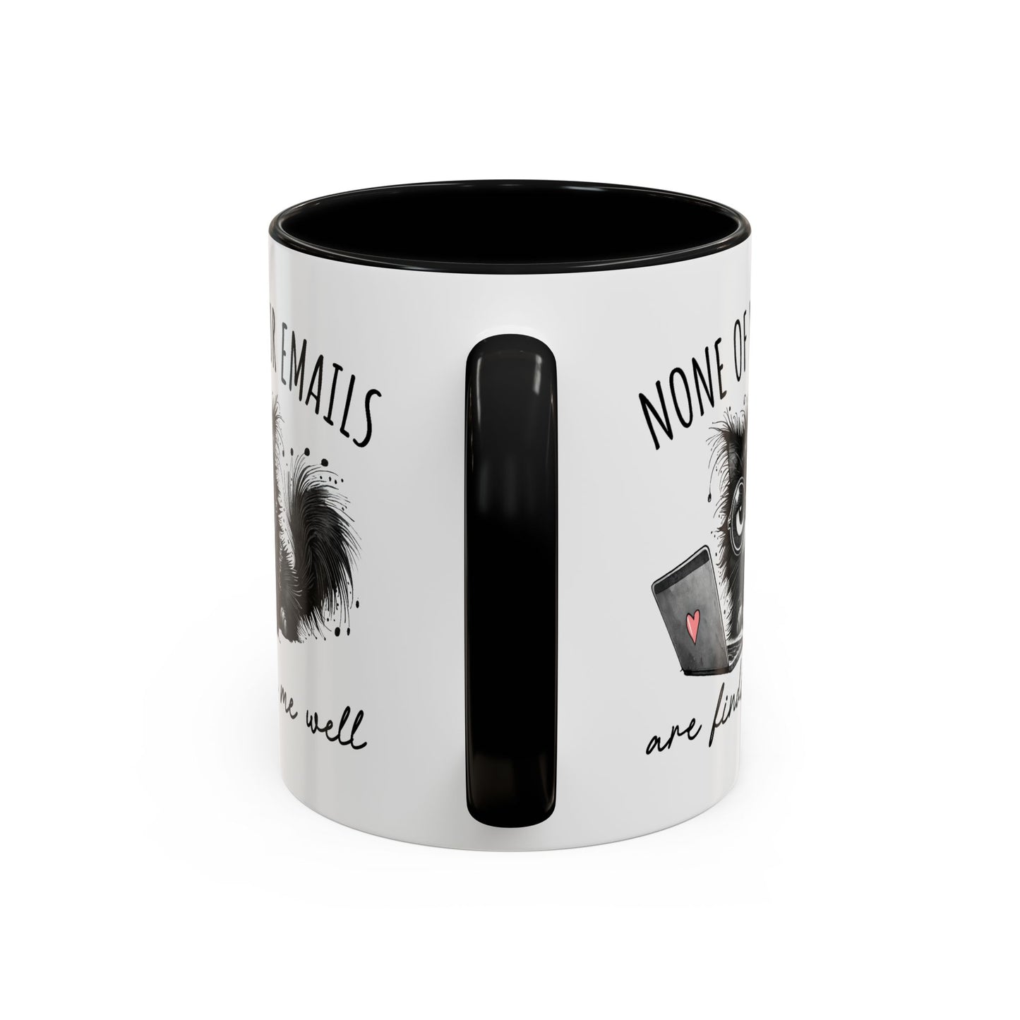 Humor Mug - None of Your Emails Are Finding Me Well