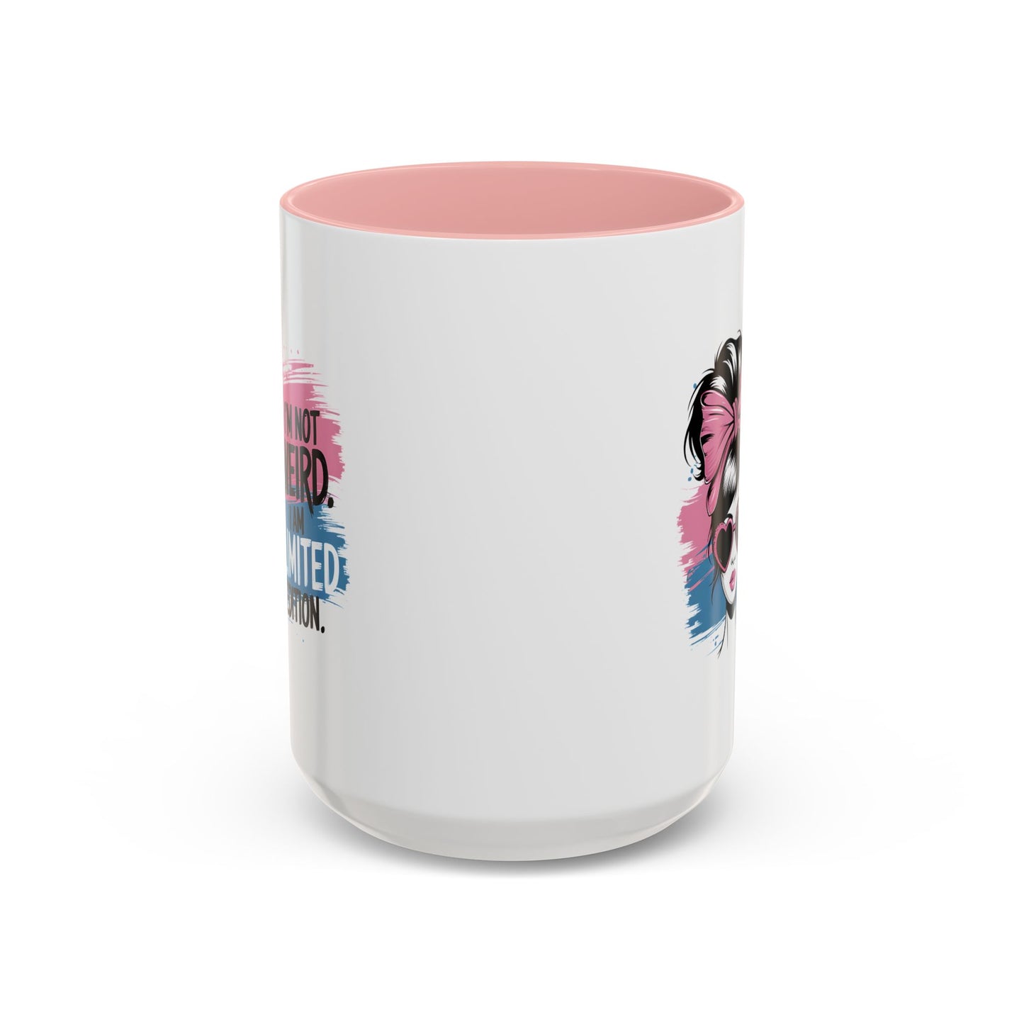 Humor Mug - I'm Not Weird I Am Limited Edition