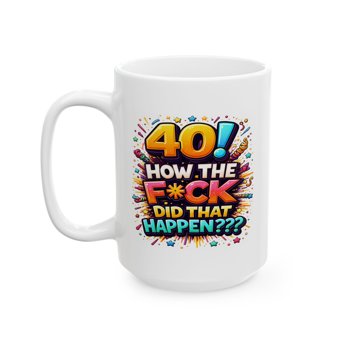Birthday Mug - 40 How The F*ck