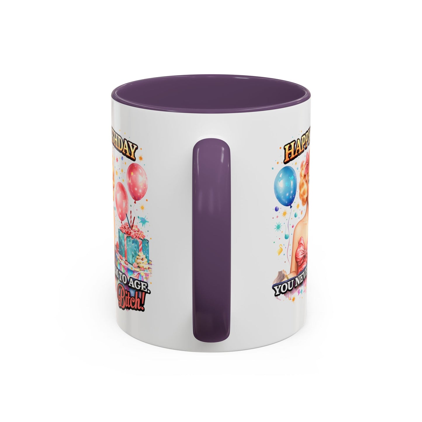 Birthday Mug - You Never Seem To Age Bitch!