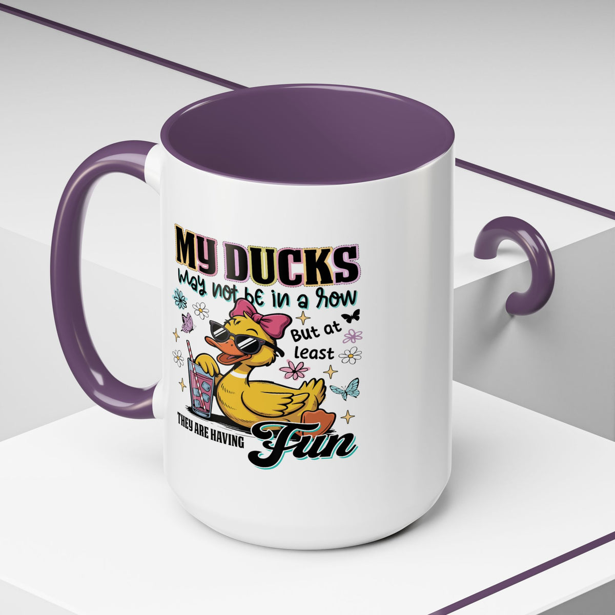 Humor Mug - My Ducks May Not Be In a Row