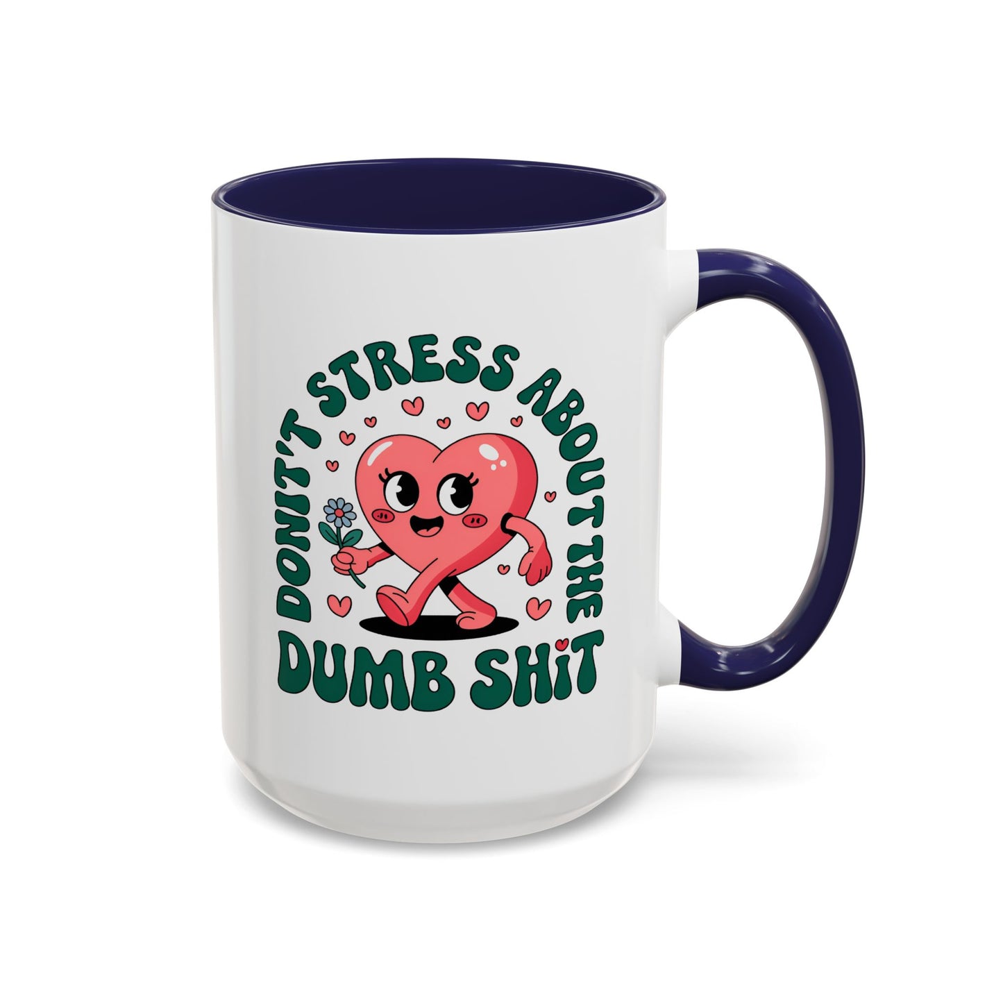 Humor Mug - Don't Stress About The Dumb Shit