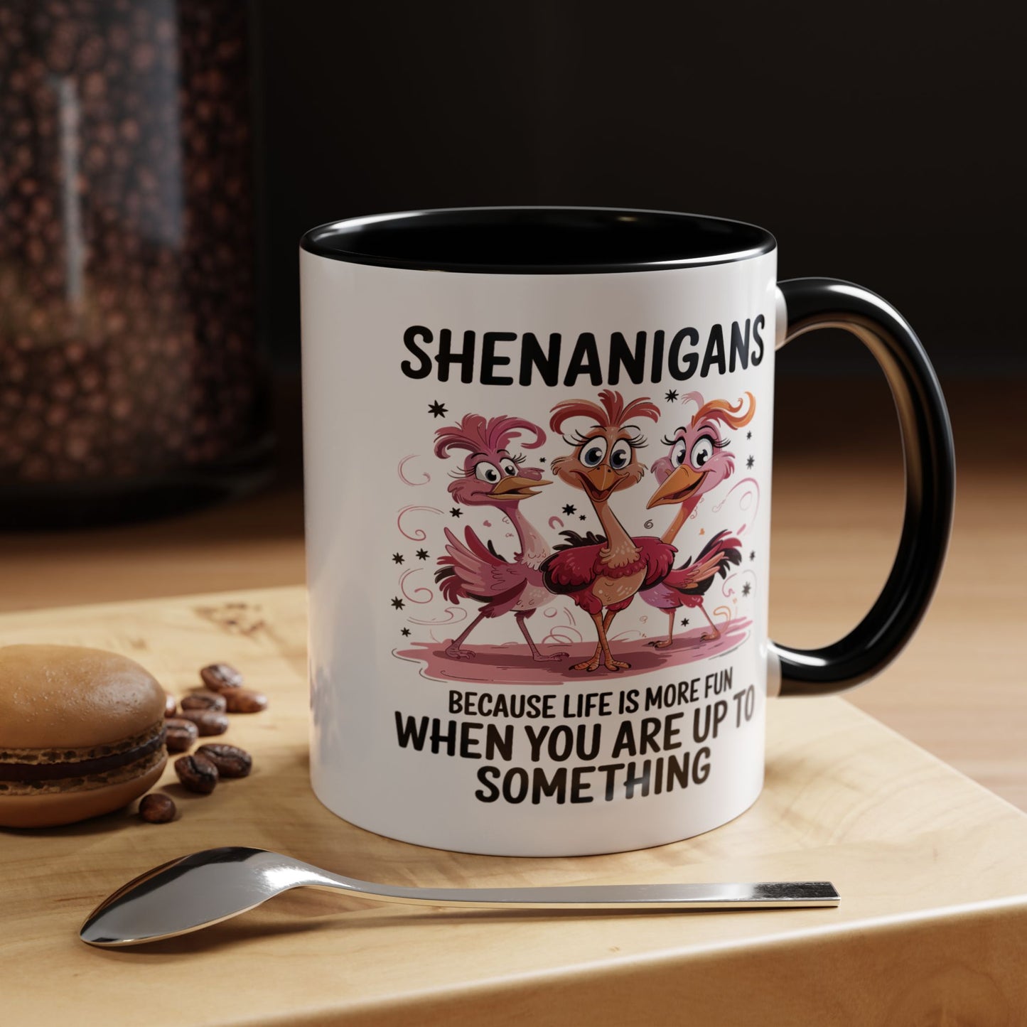 Humor Mug - Shenanigans Because Life is More Fun