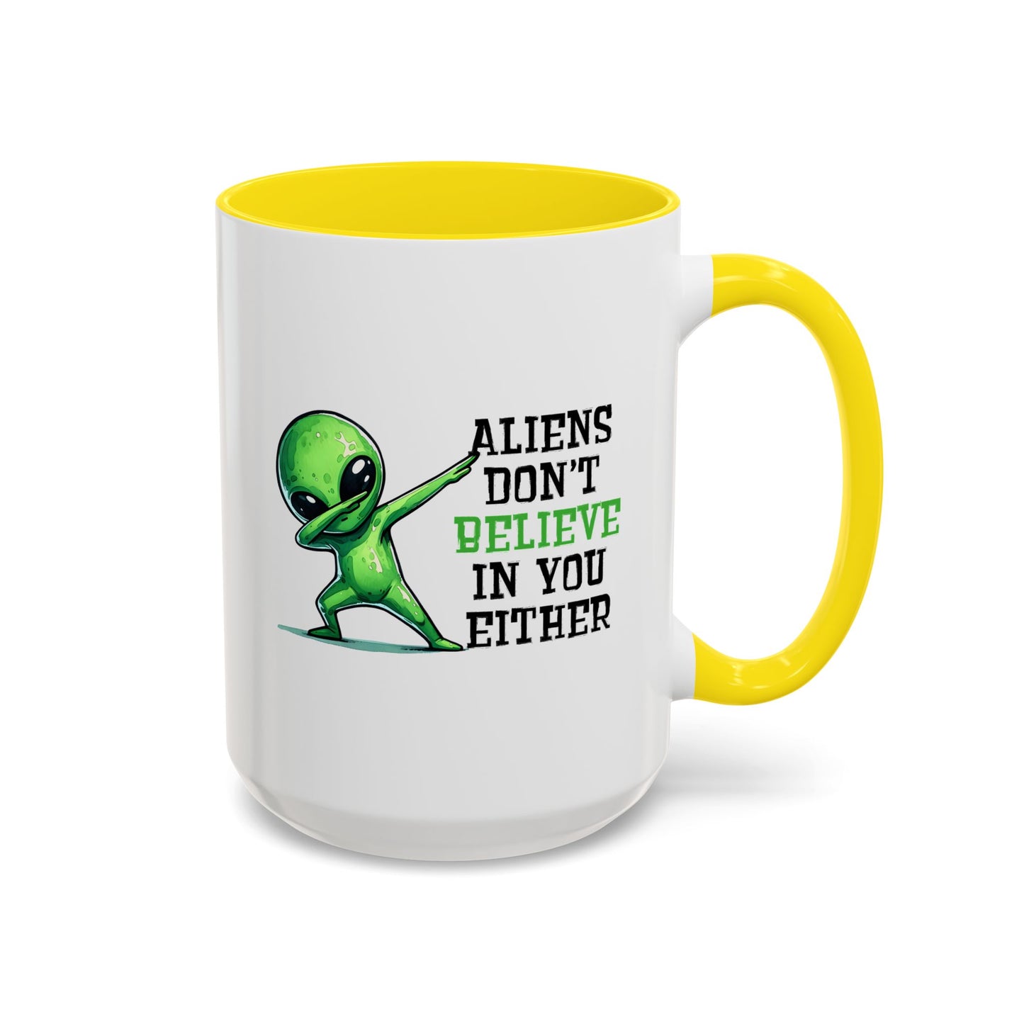 Alien Mug - Aliens Don't Believe In You Either