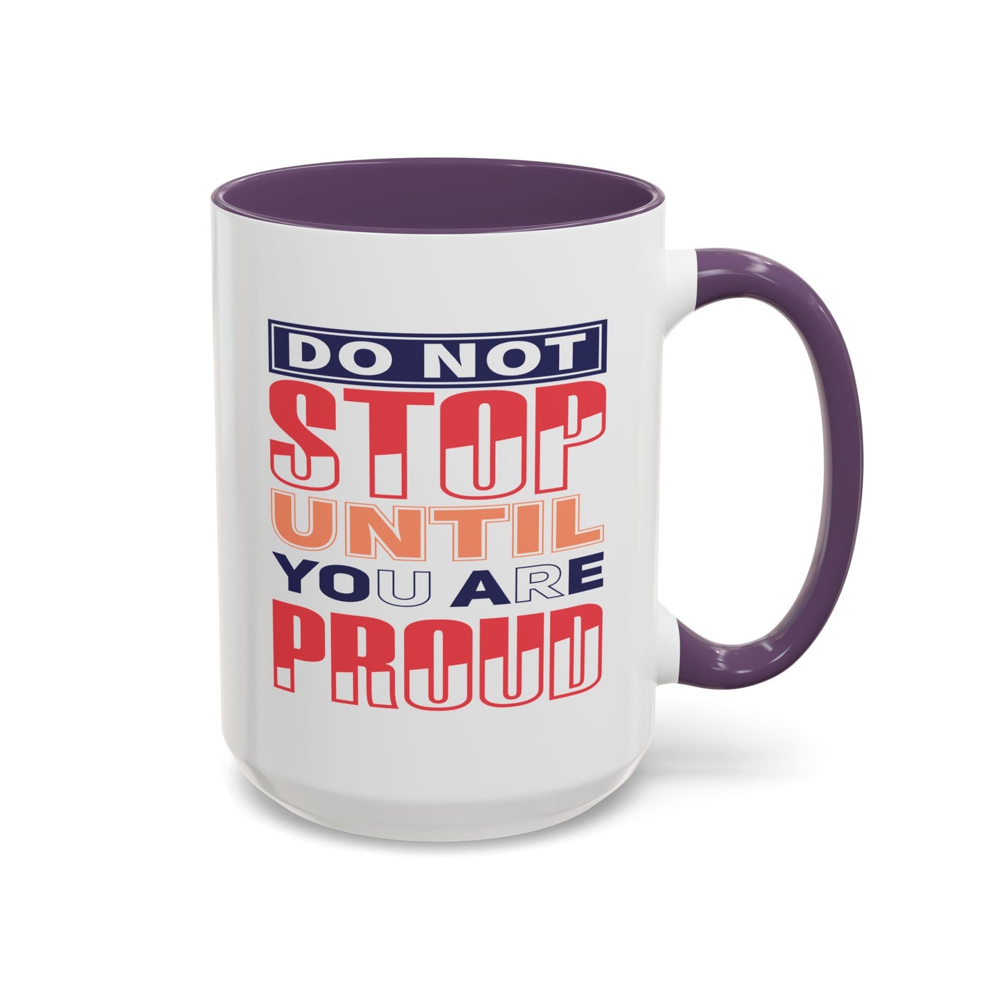 Motivation Mug - Do Not Stop Until You Are Proud