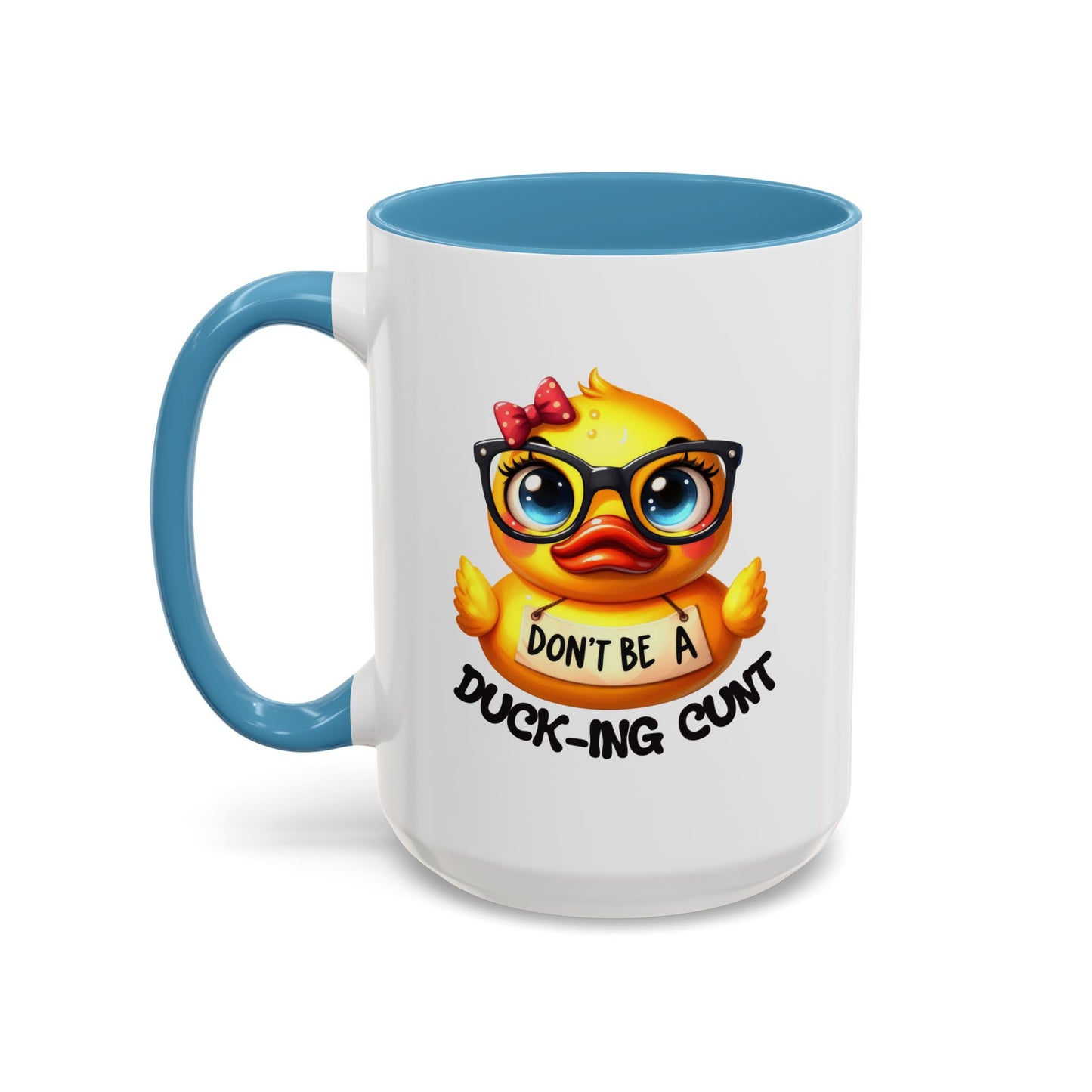 Humor Mug - Don't Be a Duck-ing Cunt