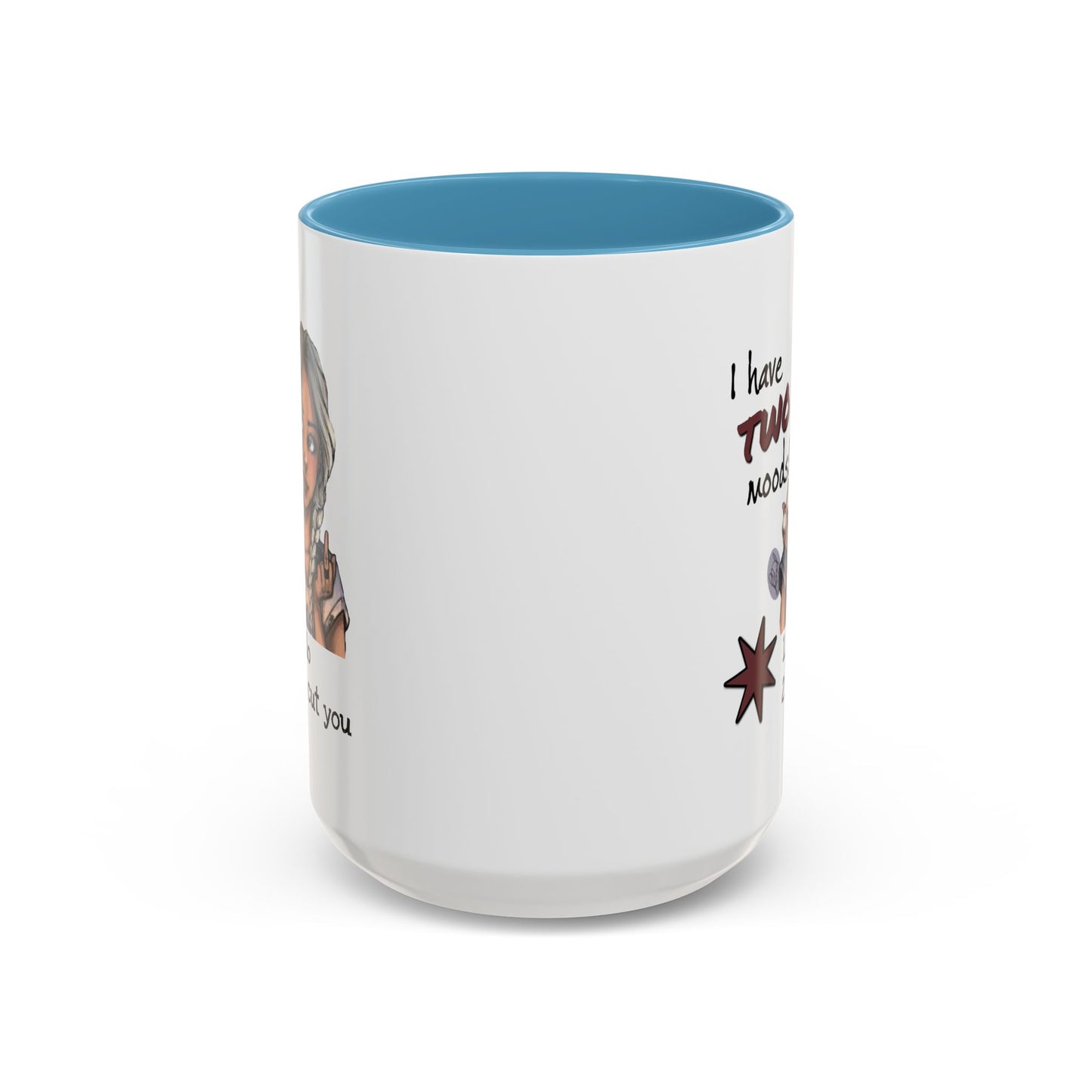 Humor Mug - I Have Two Moods