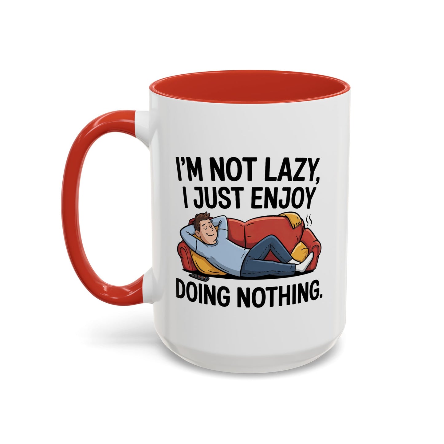 Humor Mug - I'm Not Lazy I Just Enjoy Doing Nothing