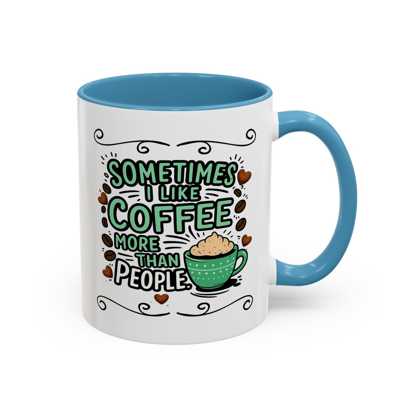 Humor Mug - Sometimes I Like Coffee