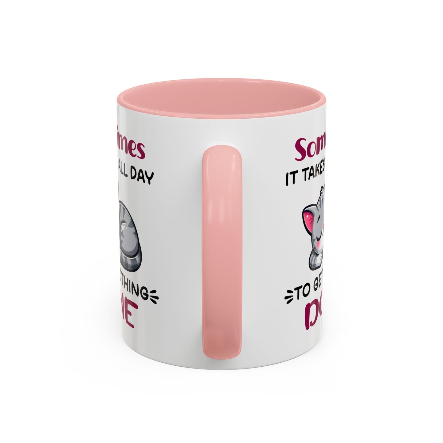 Humor Mug - Sometimes It Takes Me All Day