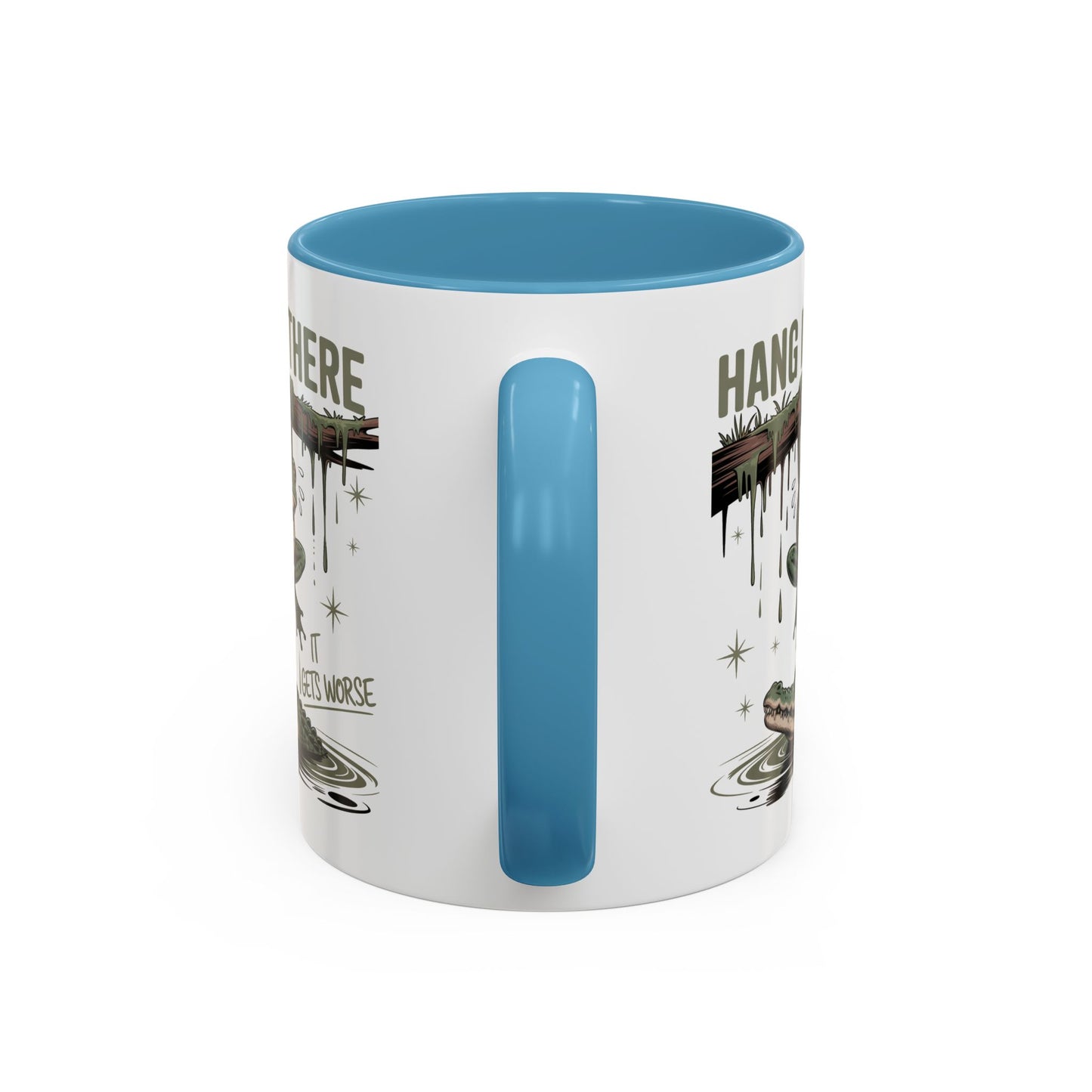 Humor Mug - Hang In There It Gets Worse