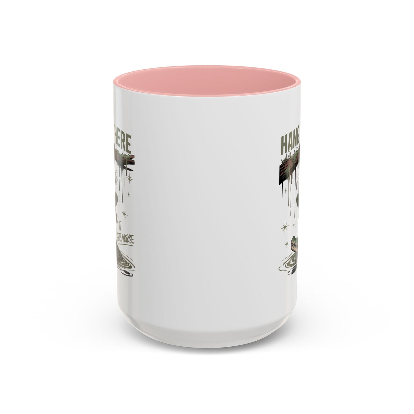Humor Mug - Hang In There It Gets Worse