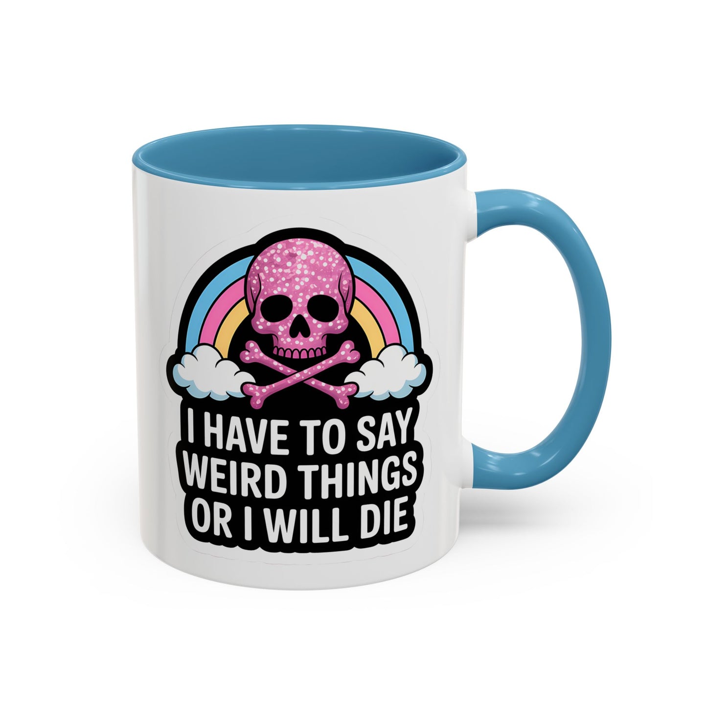 Halloween Mug - I Have To Say Weird Things Or