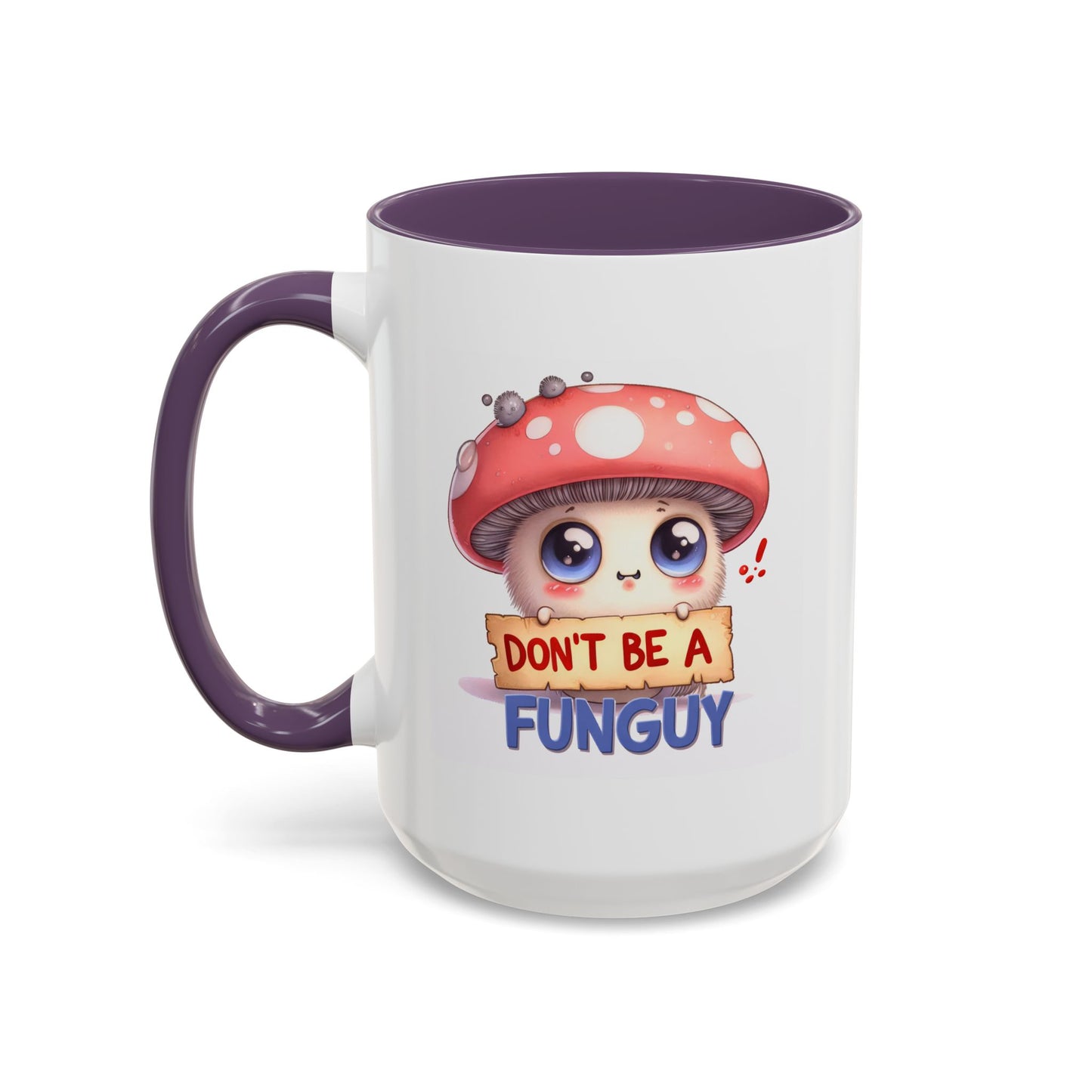 Humor Mug - Don't Be a Funguy