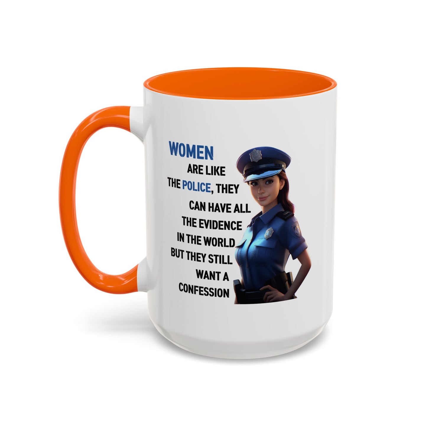 Humor Mug - Woman Are Like The Police