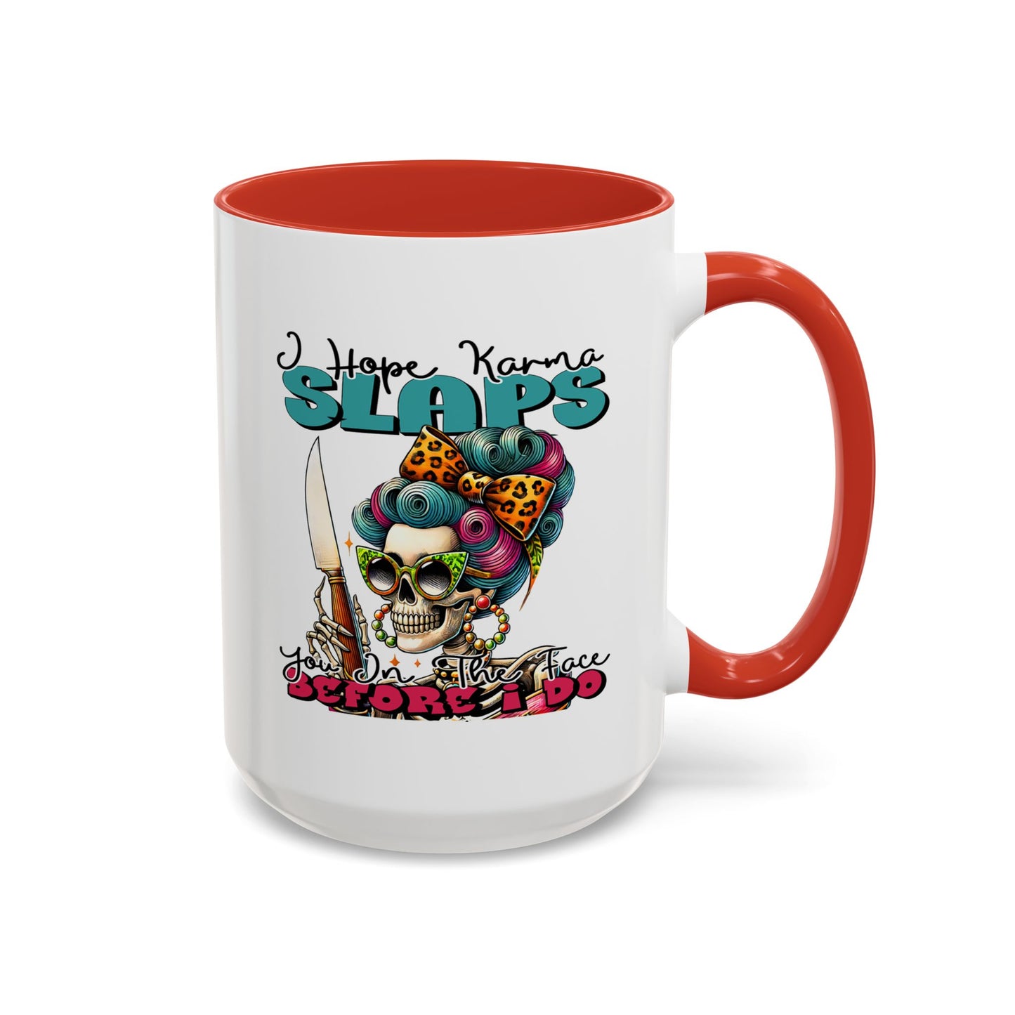 Humor Mug - I Hope Karma Slaps You in the Face