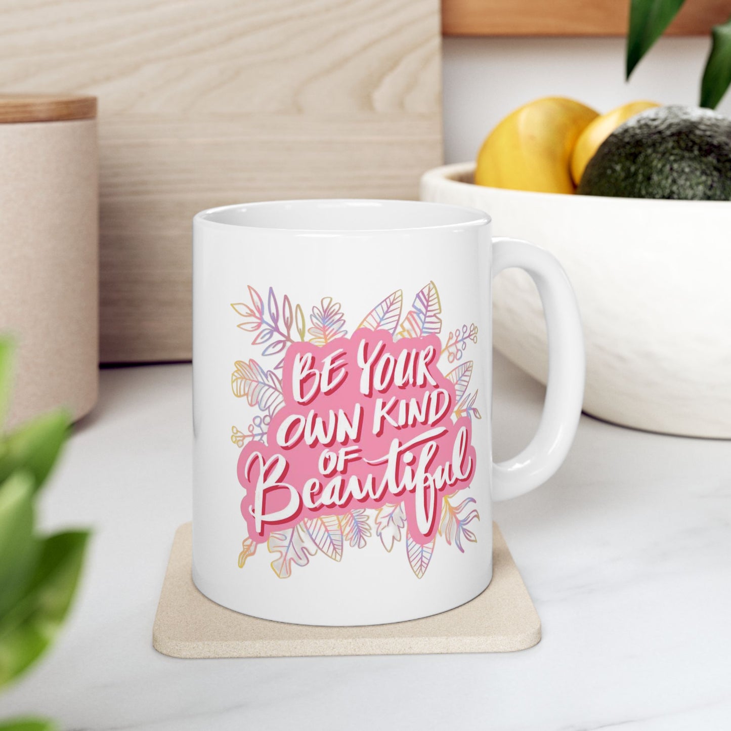 Motivation Mug - Be Your Own Kind of Beautiful 3