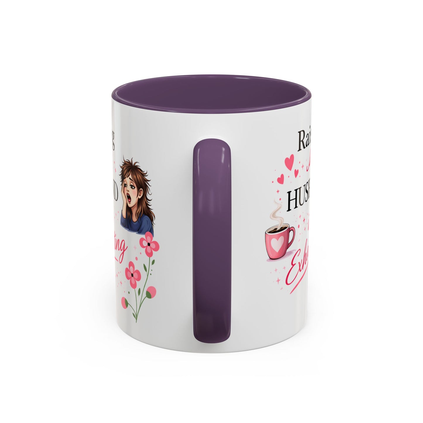 Humor Mug - Raising a Husband Is Exhausting