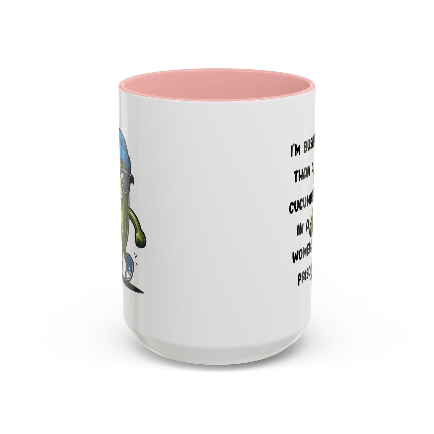 Adult Mug - I'm Busier Than a Cucumber In a Women's Prison