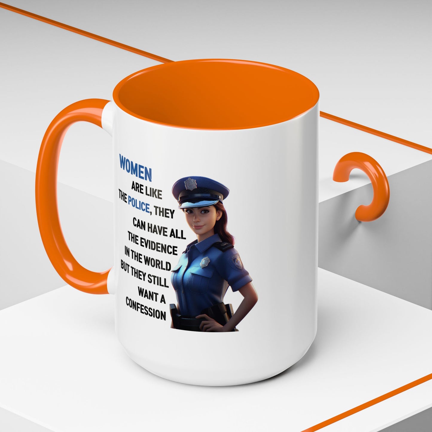Humor Mug - Woman Are Like The Police