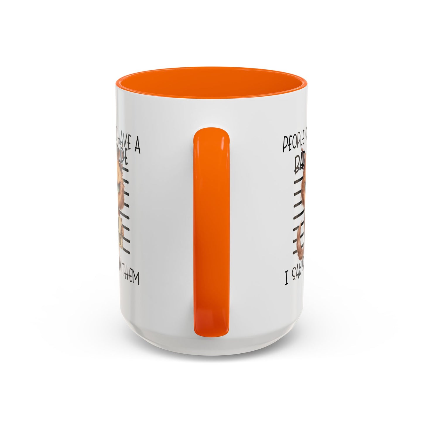 Humor Mug - People Say I Have a Bad Attitude