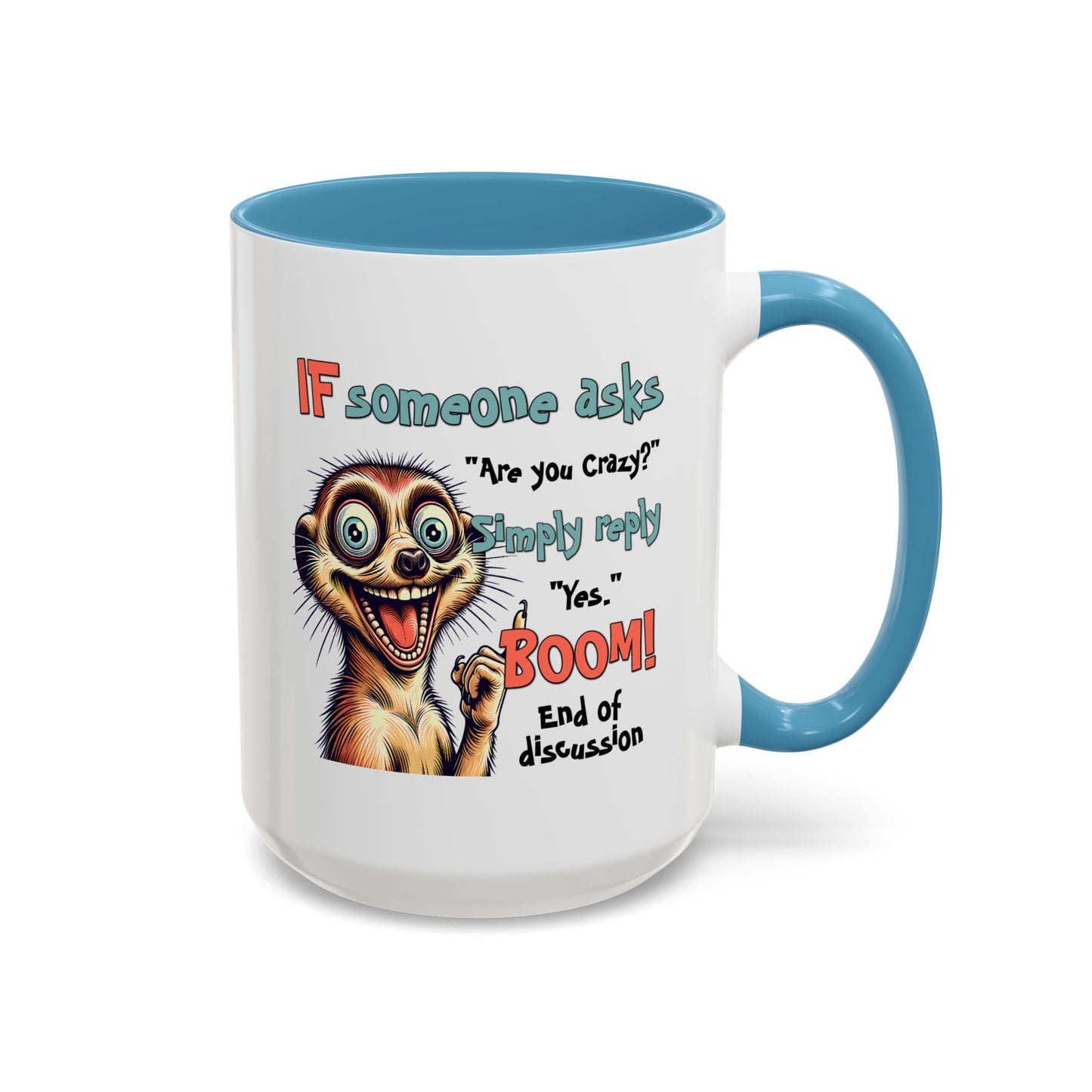 Humor Mug - If Someone Asks Are You Crazy