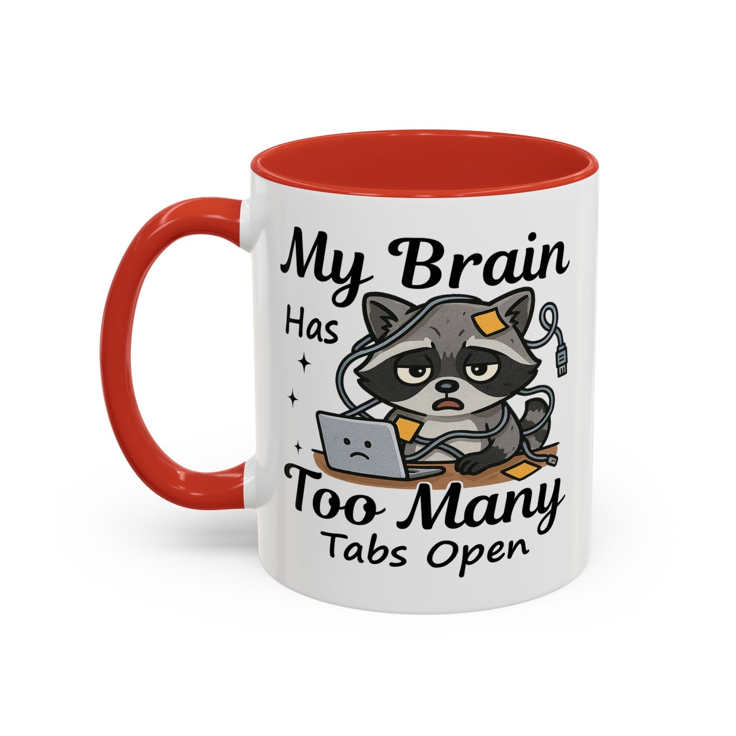 Humor Mug - My Brain Has Too Many Many Tabs Open