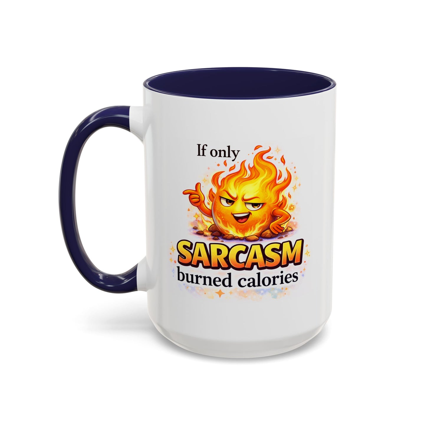 Humor Mug - If Only Sarcasm Burned Calories