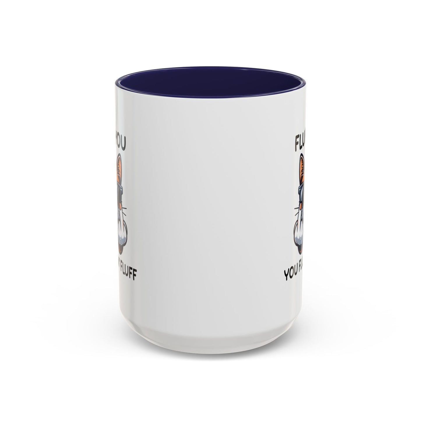 Humor Mug - Fluff You Fluffin' Fluff