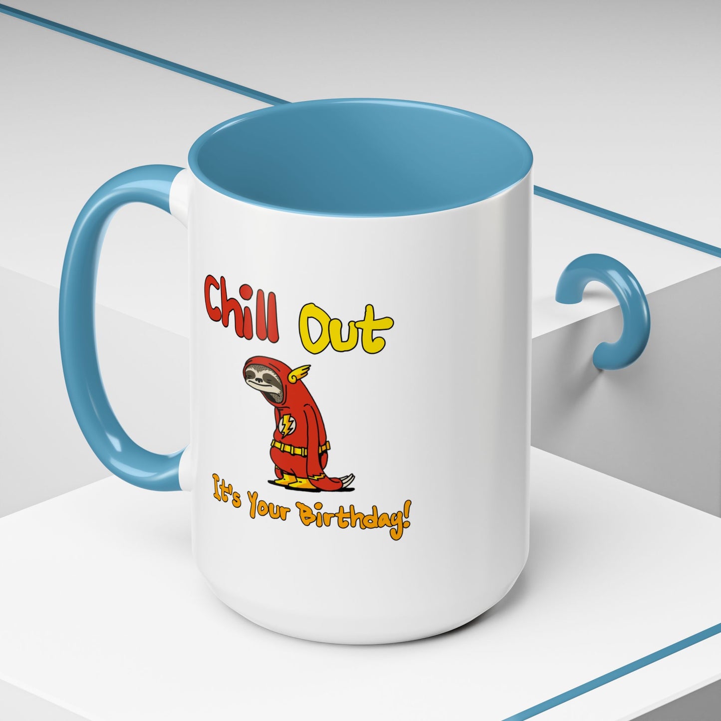 Birthday Mug - Chill Out It's Your Birthday