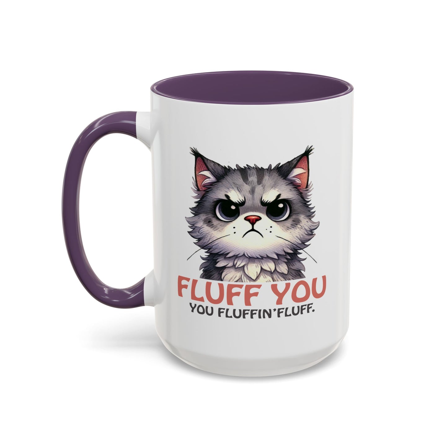 Animal Mug - Fluff You You Fluffin Fluff