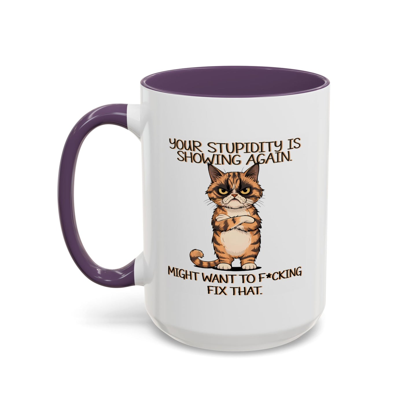 Humor Mug - Your Stupidity is Showing Again