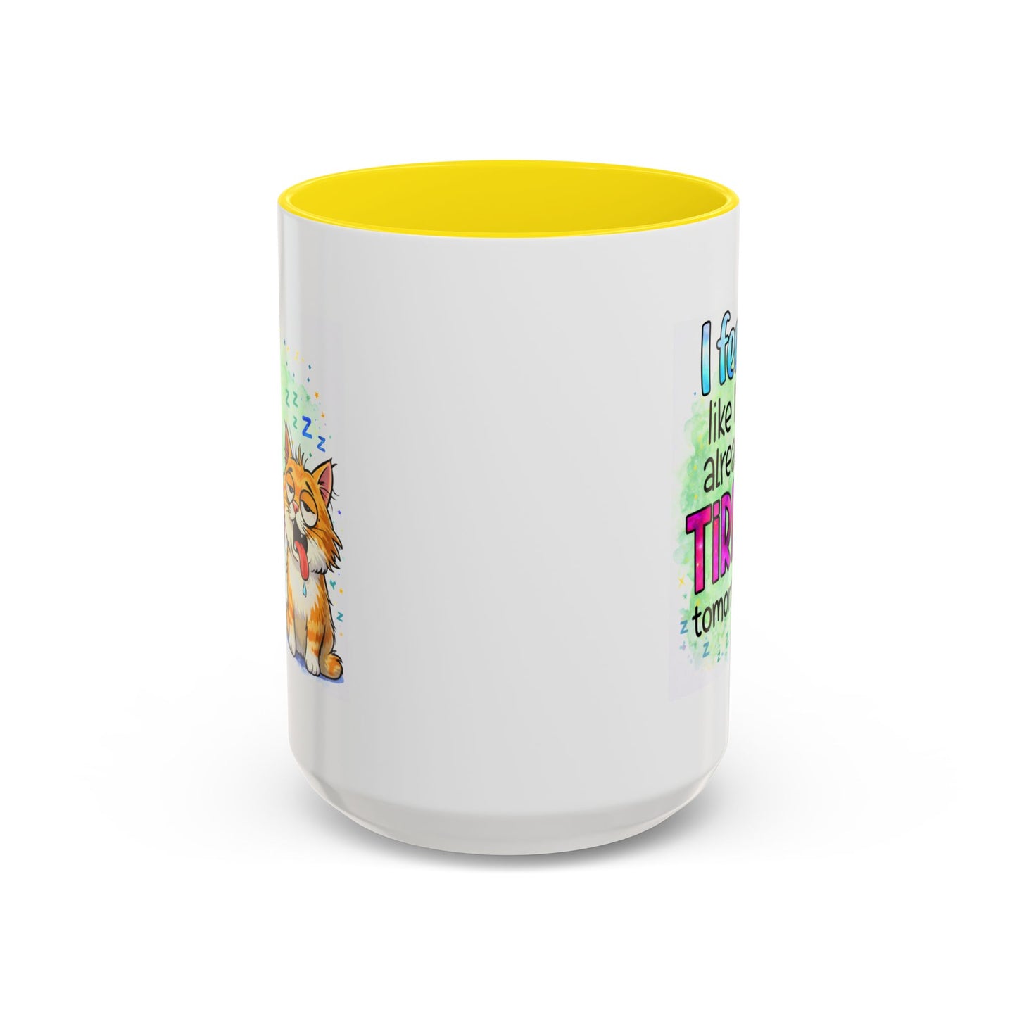 Humor Mug - I Feel Like I'm Already Tired Tomorrow