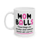 Humor Mug - Mom Balls Those Things You Develop