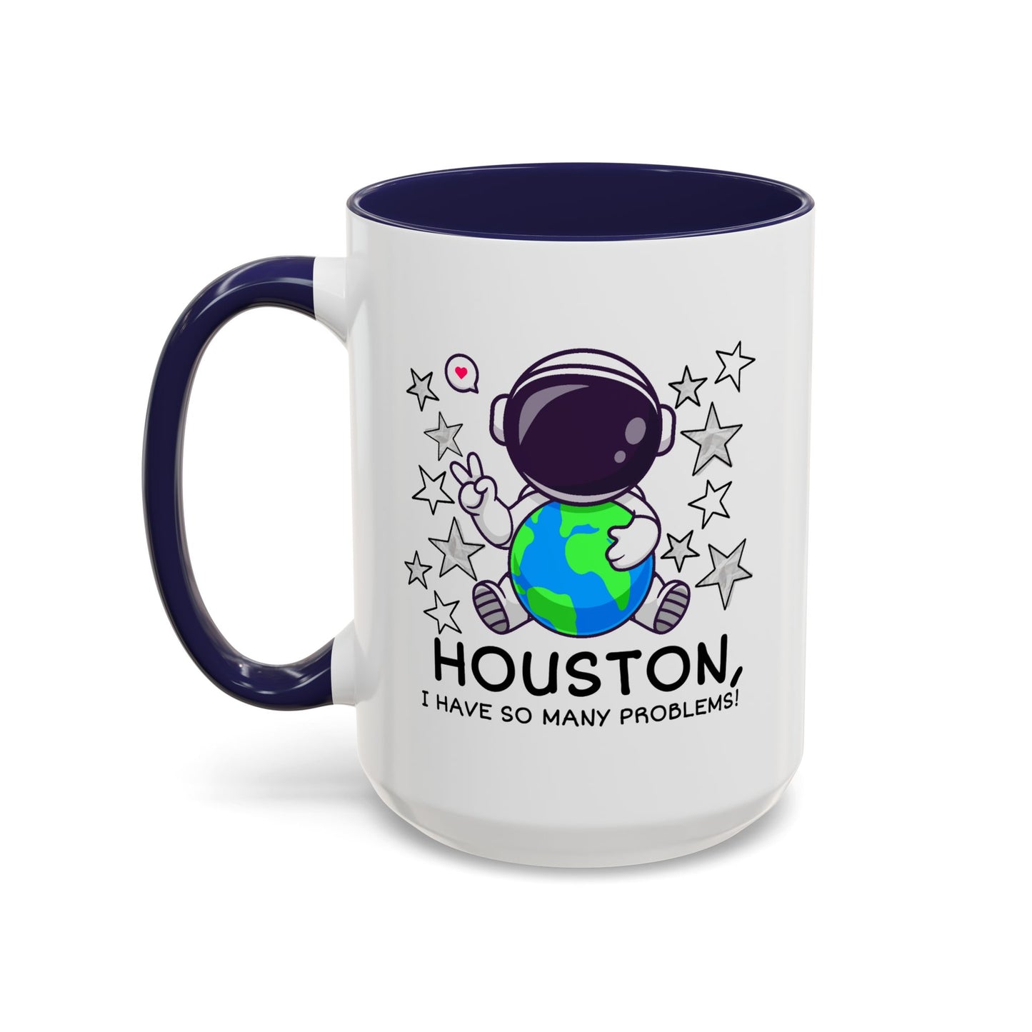 Humor Mug - Houston I Have So Many Problems