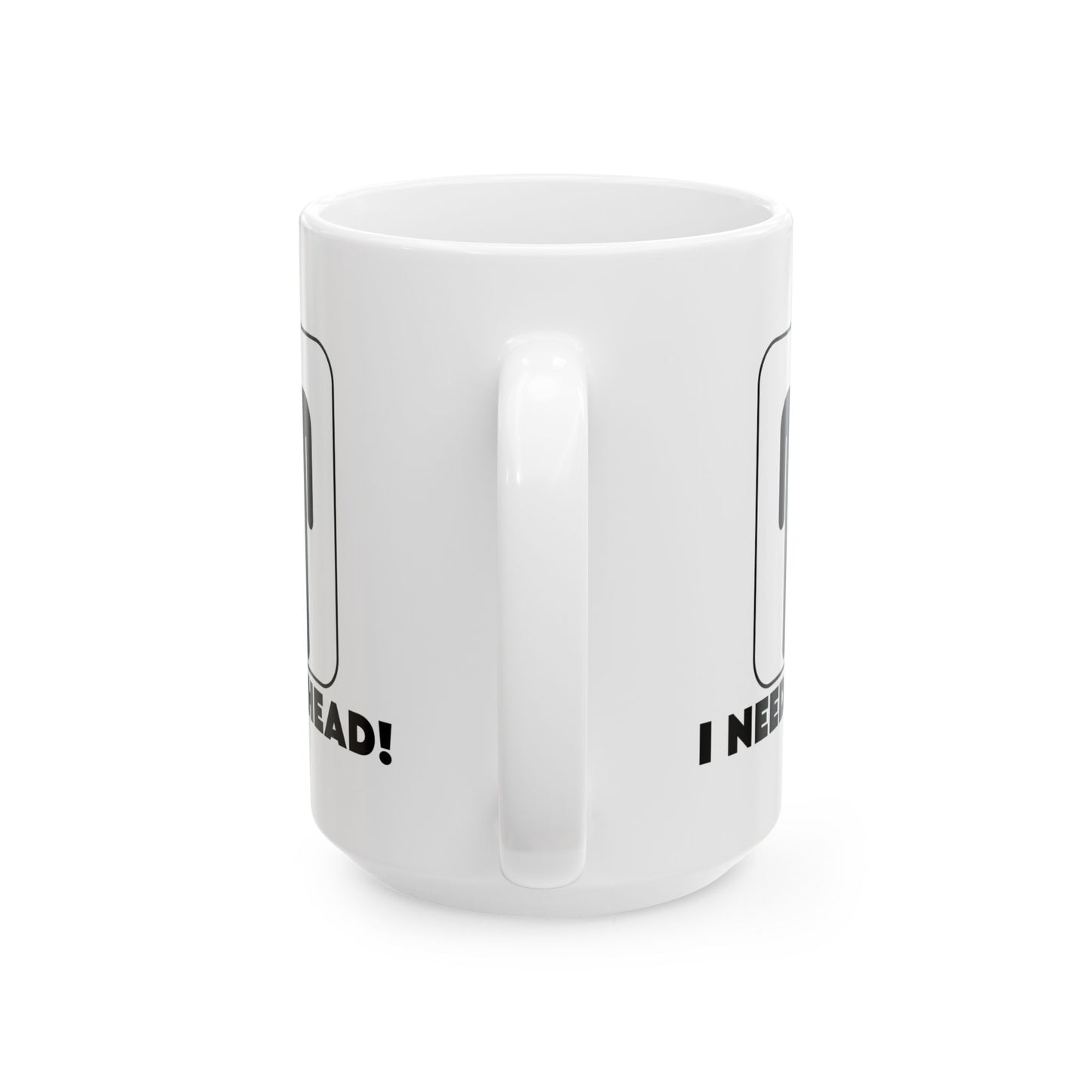 Adult Mug - I Need Head