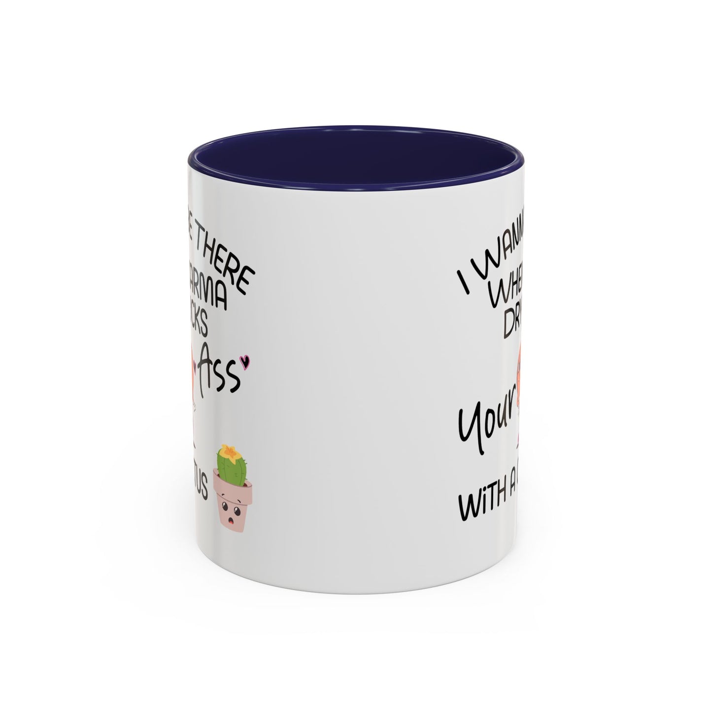 Adult Mug - I Wanna Be There When Karma