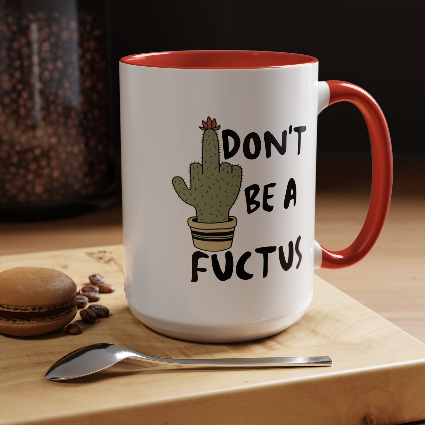 Adult Mug - Don't Be A Fuctus