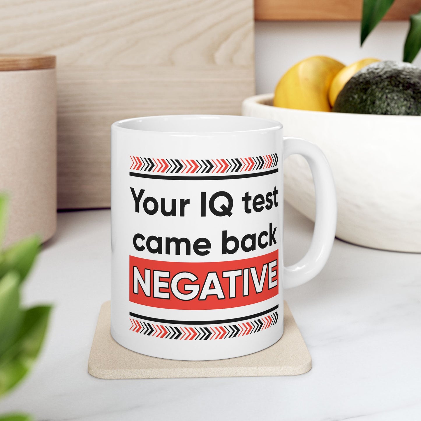 Humor Mug - Your IQ Test Came Back Negative