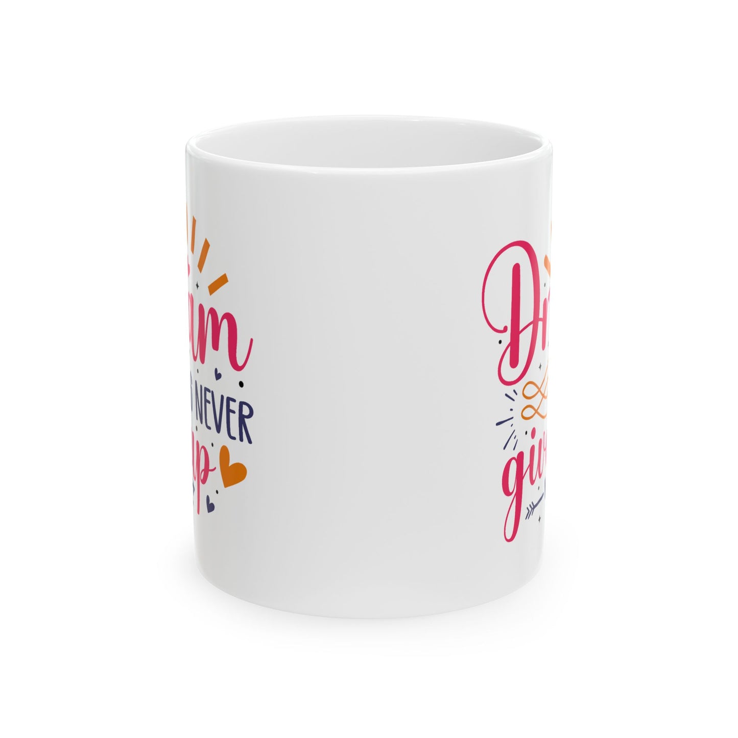 Motivation Mug - Dream Big Never Give Up